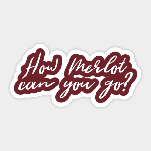 How merlot can you go? Sticker